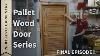 Final Episode Epic Pallet Wood Door Build Series